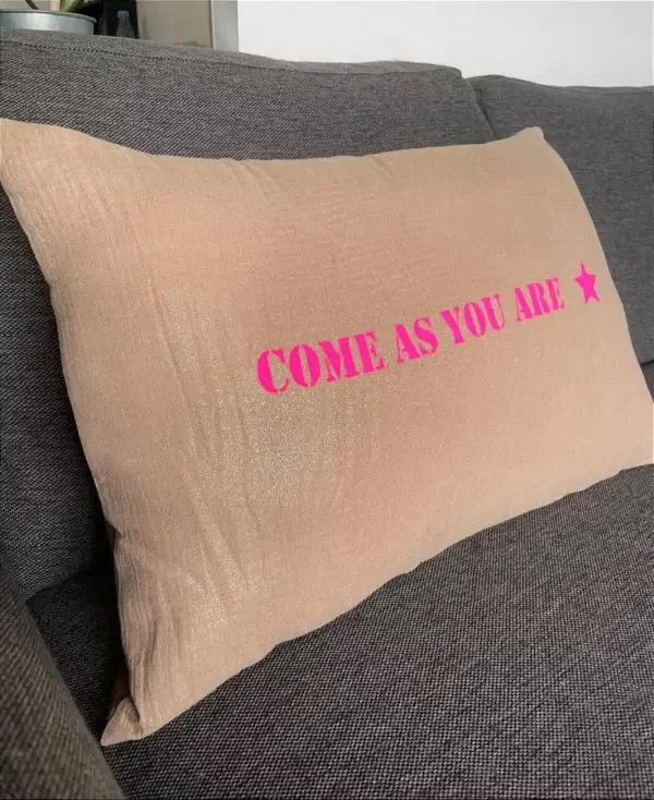 Housse de coussin « Come as you are »